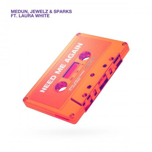 MEDUN & Jewelz & Sparks feat. Laura White - Need Me Again