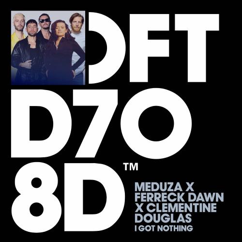 Meduza, Ferreck Dawn & Clementine Douglas - I Got Nothing