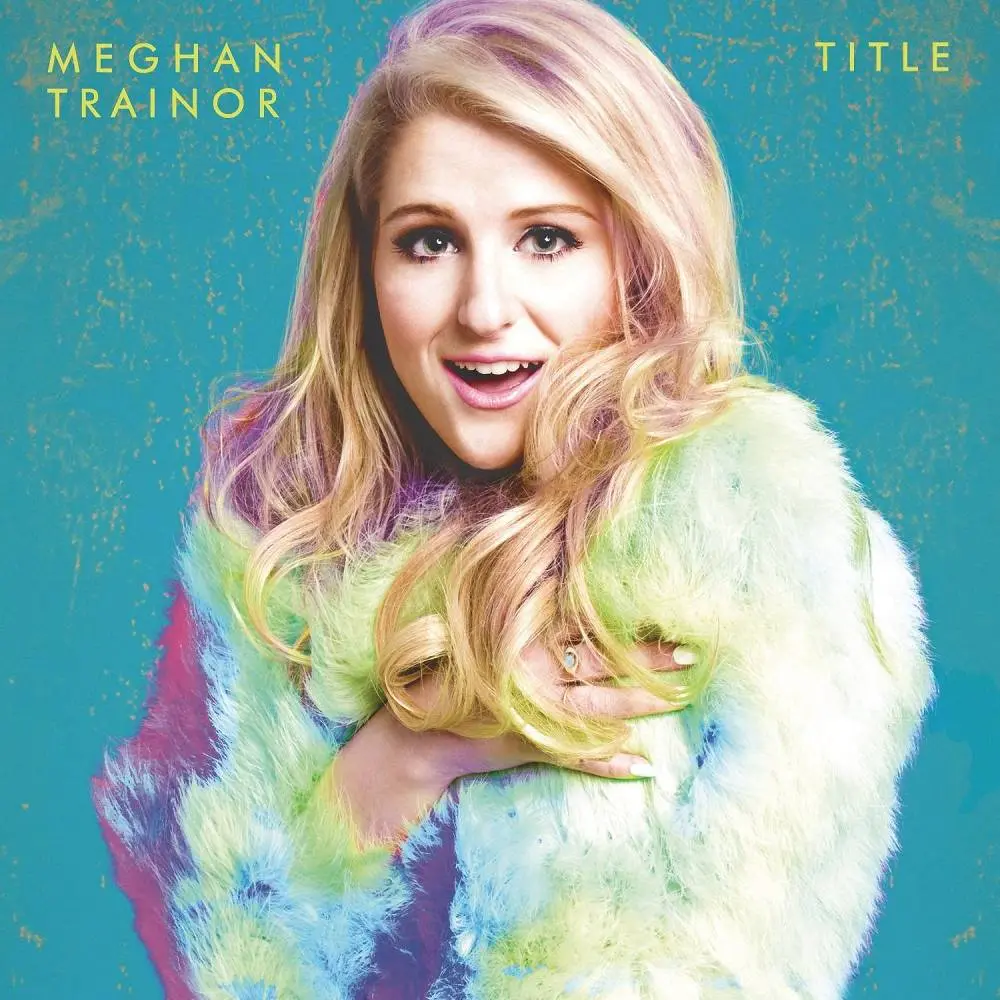 Lips Are Movin - Meghan Trainor