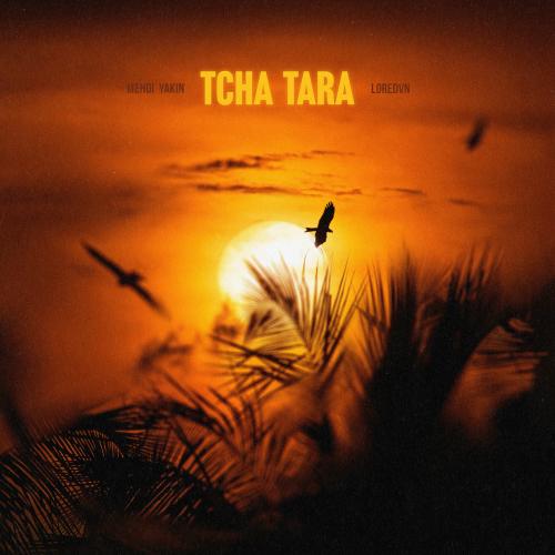 Mehdi Yakin & Loredvn - Tcha Tara