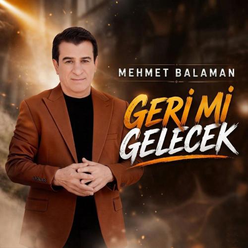 Mehmet Balaman - Geri Mi Gelecek