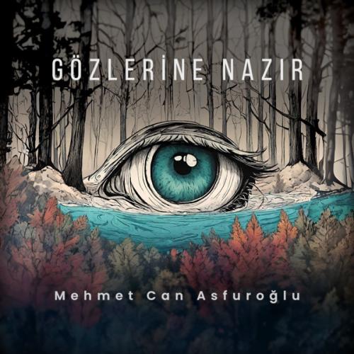 Mehmet Can Asfuroğlu - Gözlerine Nazır