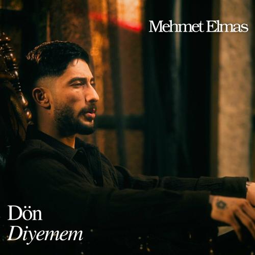 Mehmet Elmas - Dön Diyemem
