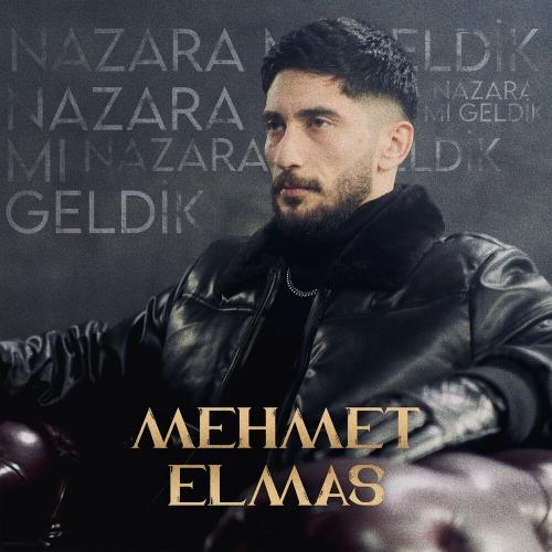 Mehmet Elmas - Nazara Mı Geldik