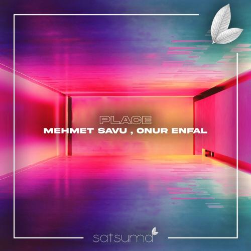 Mehmet Savu & Onur Enfal - Place