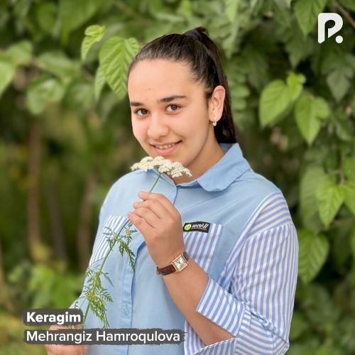 Keragim - Mehrangiz Hamroqulova