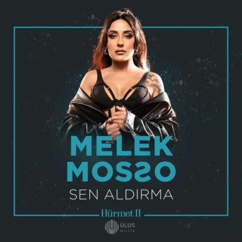 Sen Aldırma (İbrahim Erkal Hürmet 2) - Melek Mosso