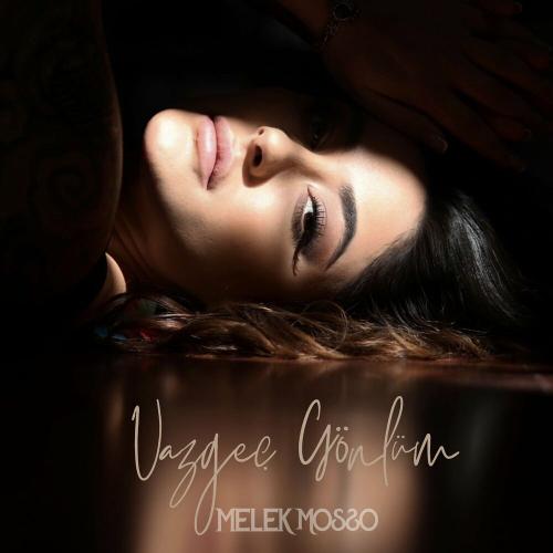 Vazgeç Gönlüm - Melek Mosso