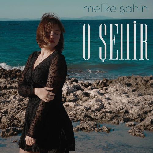 Melike Şahin - O Şehir