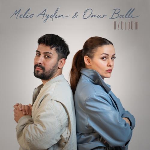 Melis Aydın & Onur Ballı - Üzüldüm