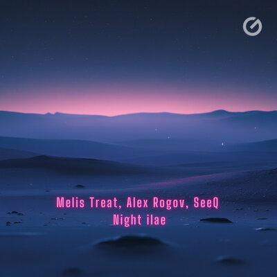 Night ilae - Melis Treat, Alex Rogov, SeeQ