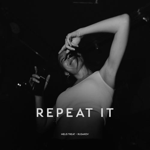 Melis Treat & Rusakov - Repeat It