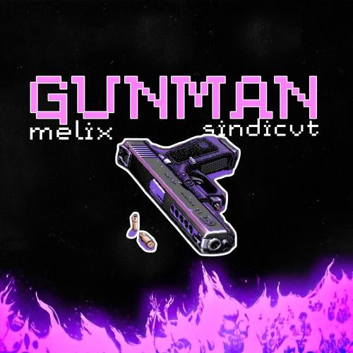 Melix & SINDICVT - Gunman