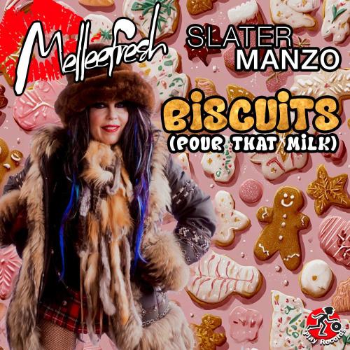 Melleefresh & Slater Manzo - Biscuits (Pour That Milk)