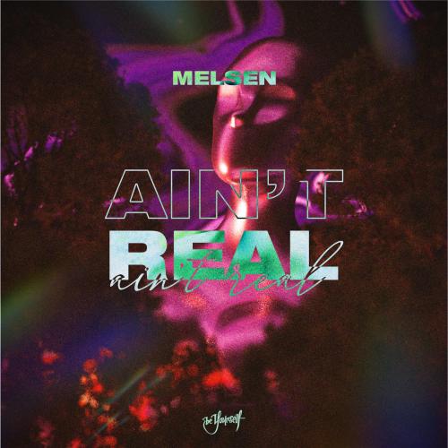 Melsen - Ain't Real