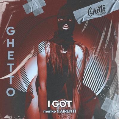 menkø, AIRENTI - I GOT