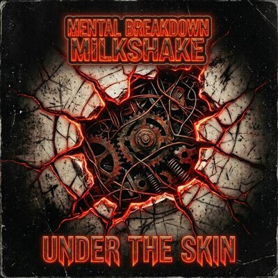 Under The Skin - Mental Breakdown Milkshake