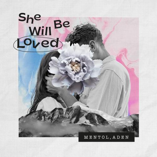 Mentol & Aden - She Will Be Loved