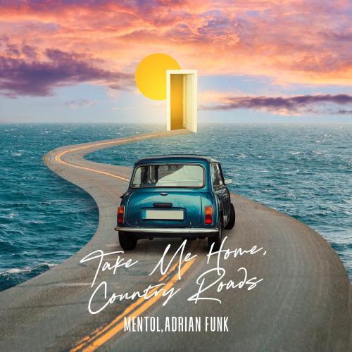 Mentol & Adrian Funk - Take Me Home, Country Roads