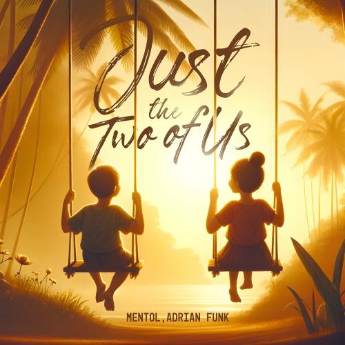 Mentol feat. Adrian Funk - Just The Two Of Us