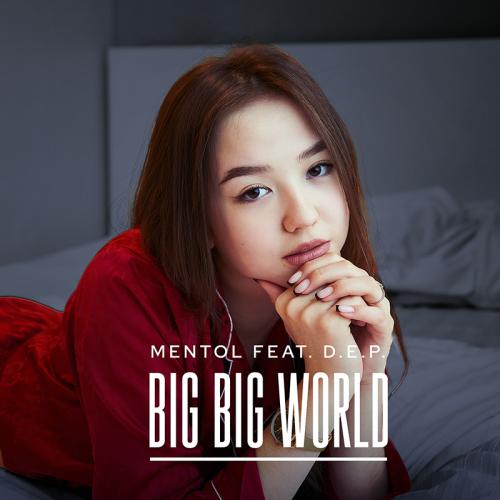 Mentol feat. D.E.P. - Big Big World