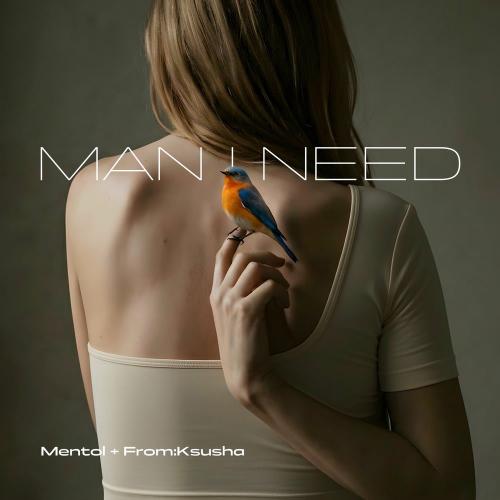Mentol & From_Ksusha - Man I Need
