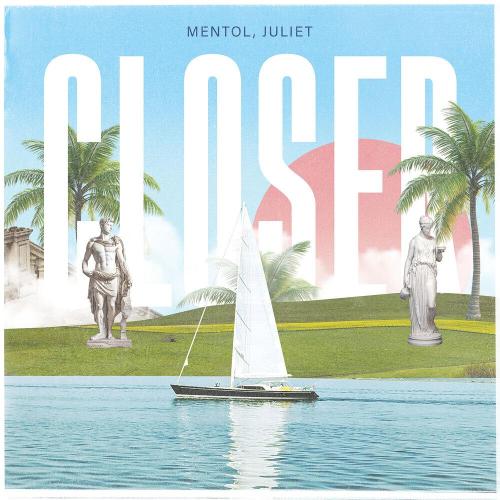 Mentol, JULIET - Closer