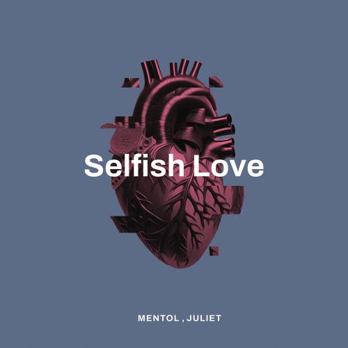 Mentol, Juliet - Selfish Love