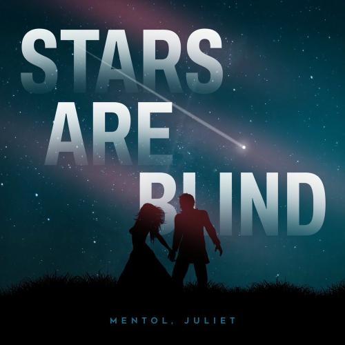 Mentol & Juliet - Stars Are Blind