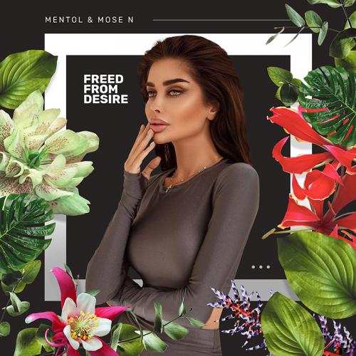 Mentol & Mose N - Freed From Desire (Radio Edit)