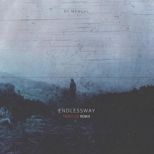 Endlessway (Trastler Remix) - Menual