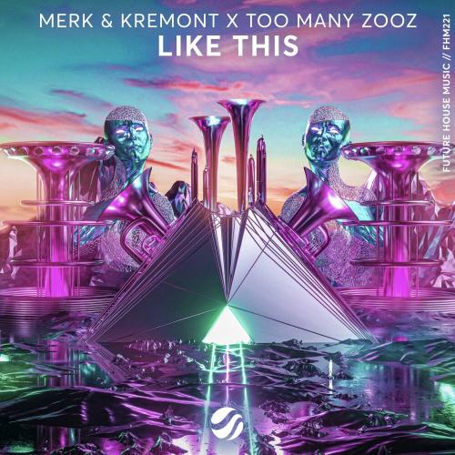 Merk & Kremont feat. Too Many Zooz - Like This