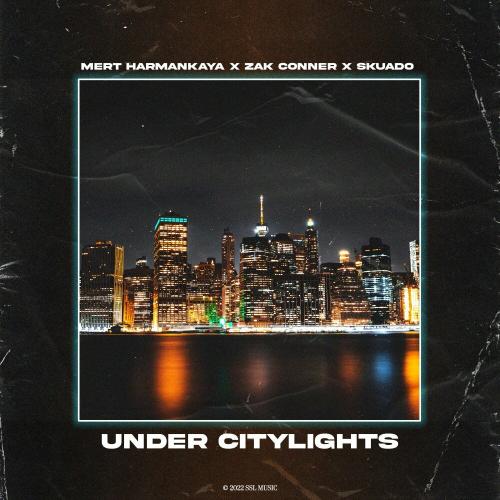 Mert Harmankaya, Zak Conner & Skuado - Under Citylights