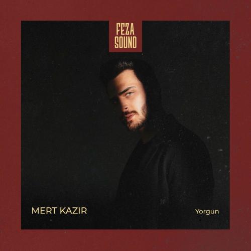 Yorgun - Mert Kazır