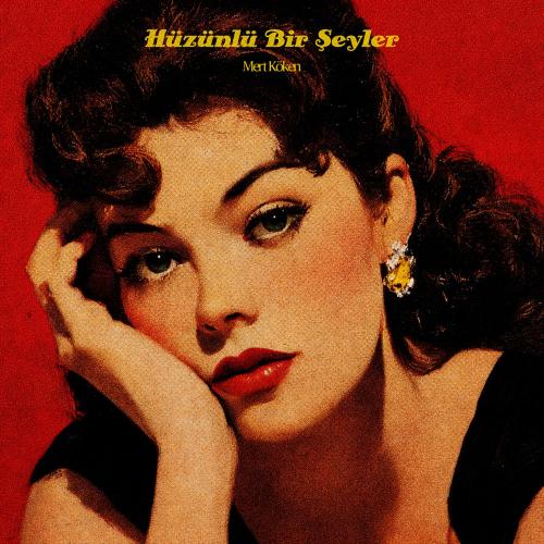 Mert Köken - Hüzünlü Bir Şeyler
