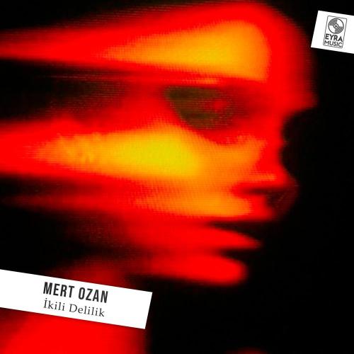 Mert Ozan - İkili Delilik