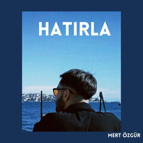 Hatırla - Mert Özgür