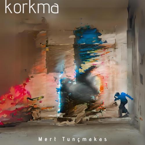 Mert Tunçmakas - Korkma
