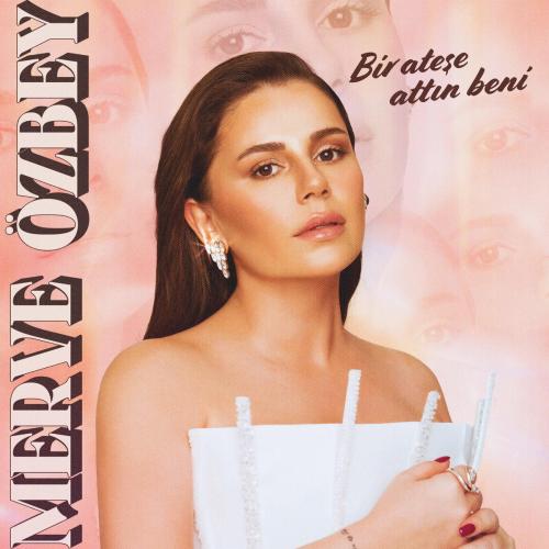 Merve Ozbey - Bir Ateşe Attın Beni