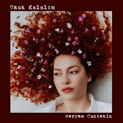 Uzak Kalalım - Meryem Cantekin