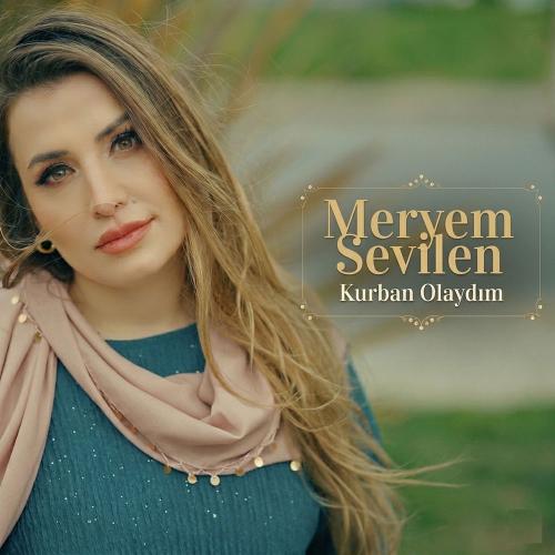 Kurban Olaydım - Meryem Sevilen