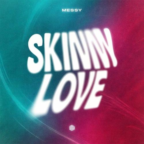 MESSY - Skinny Love