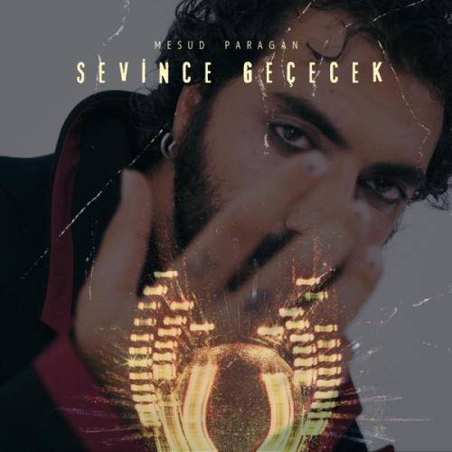 Mesud Paragan - Sevince Geçecek