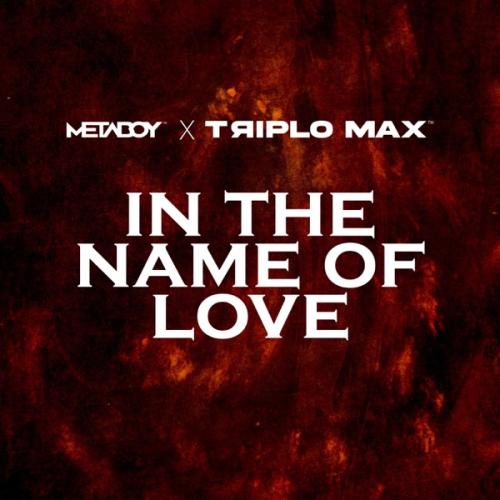 MetaBoy & Triplo Max - In the Name of Love