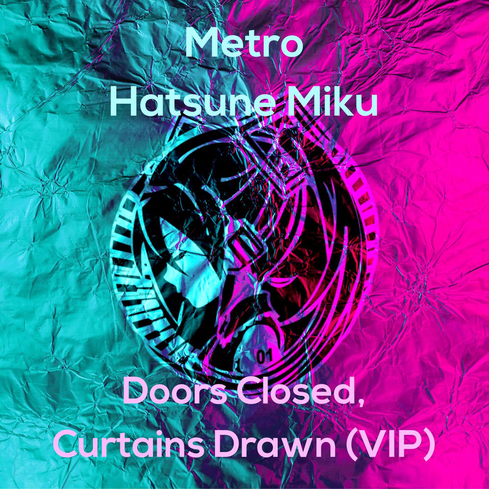 Doors Closed, Curtains Drawn (Vip) - Metro & Hatsune Miku