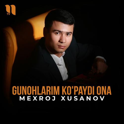 Mexroj Xusanov - Gunohlarim Ko'paydi Ona