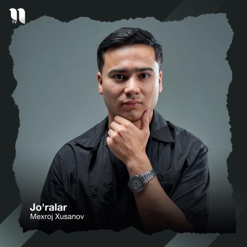 Mexroj Xusanov - Jo'ralar