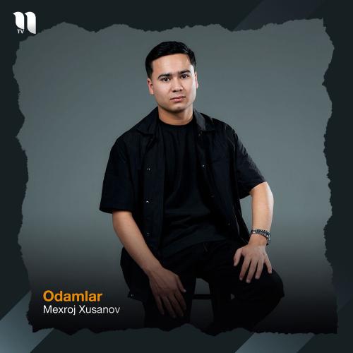 Mexroj Xusanov - Odamlar