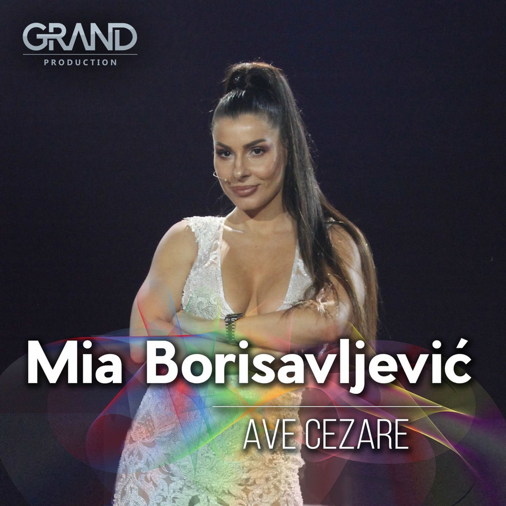 Mia Borisavljevic & Grand Production - Ave Cezare