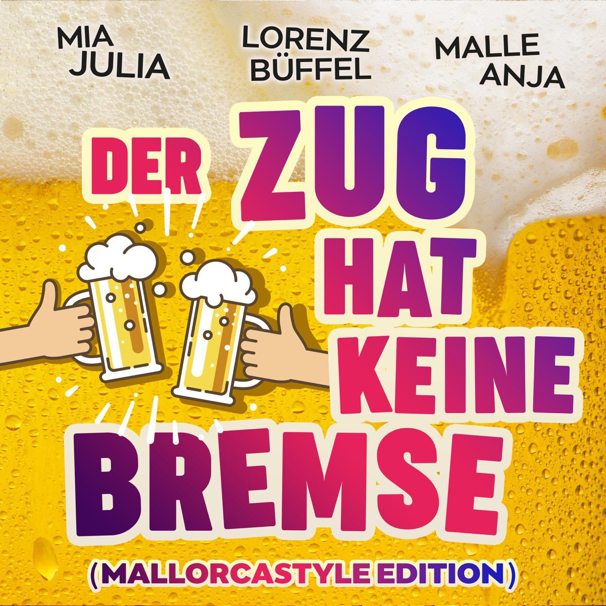 Der Zug hat keine Bremse (Mallorcastyle Edition) - Mia Julia, Malle Anja & Lorenz Buffel